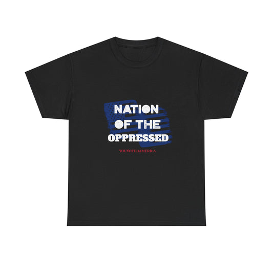 Nation of the Oppressed- Political Satire Tee