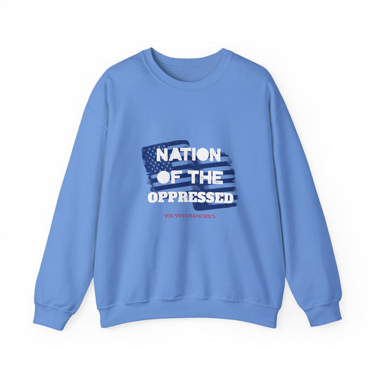 Nation of the Oppressed- Political Satire Sweatshirt