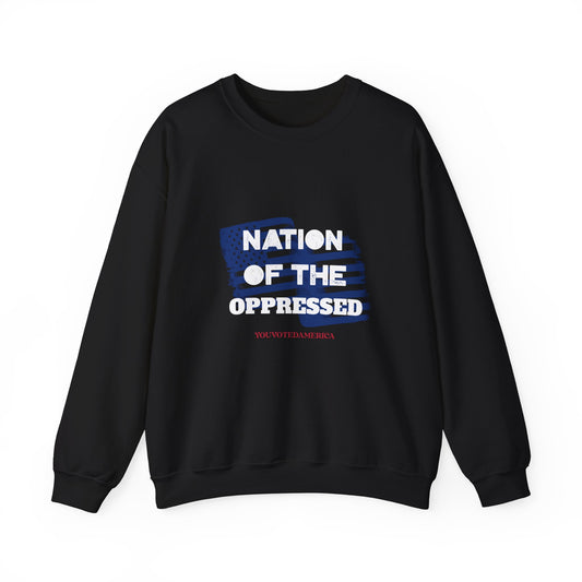 Nation of the Oppressed- Political Satire Sweatshirt