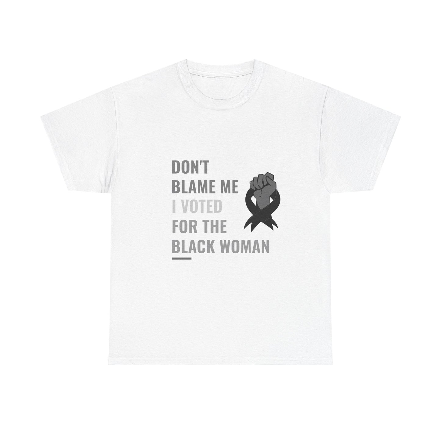 Political Satire Tee - 'Don't Blame Me I Voted for the Black Woman'