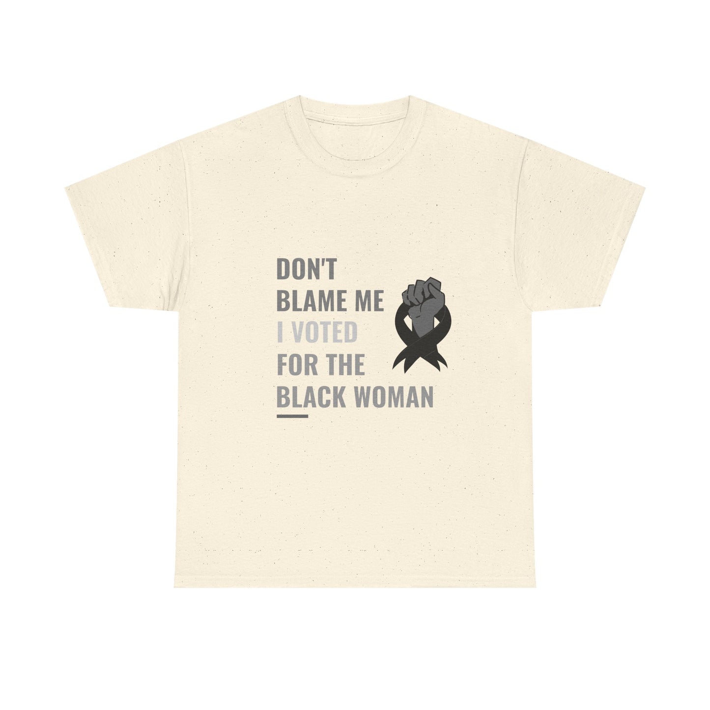 Political Satire Tee - 'Don't Blame Me I Voted for the Black Woman'