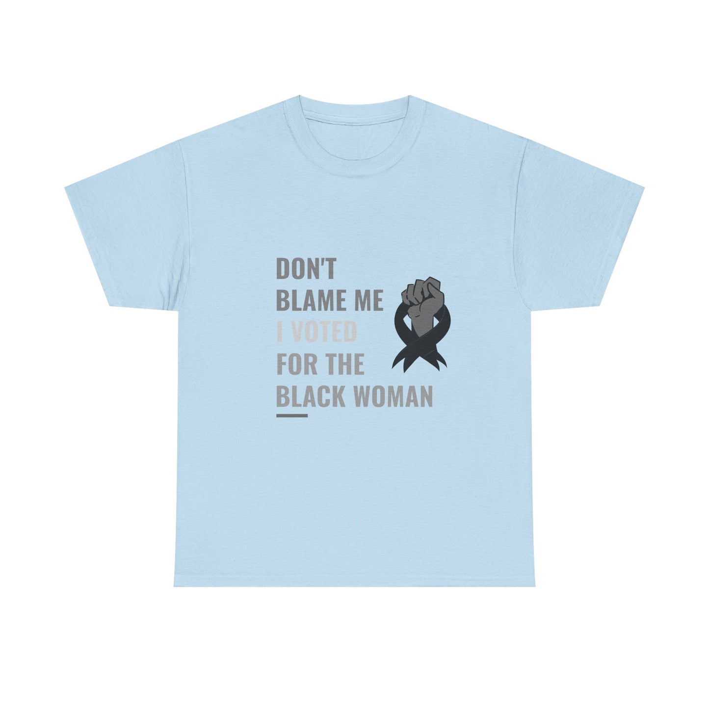 Political Satire Tee - 'Don't Blame Me I Voted for the Black Woman'