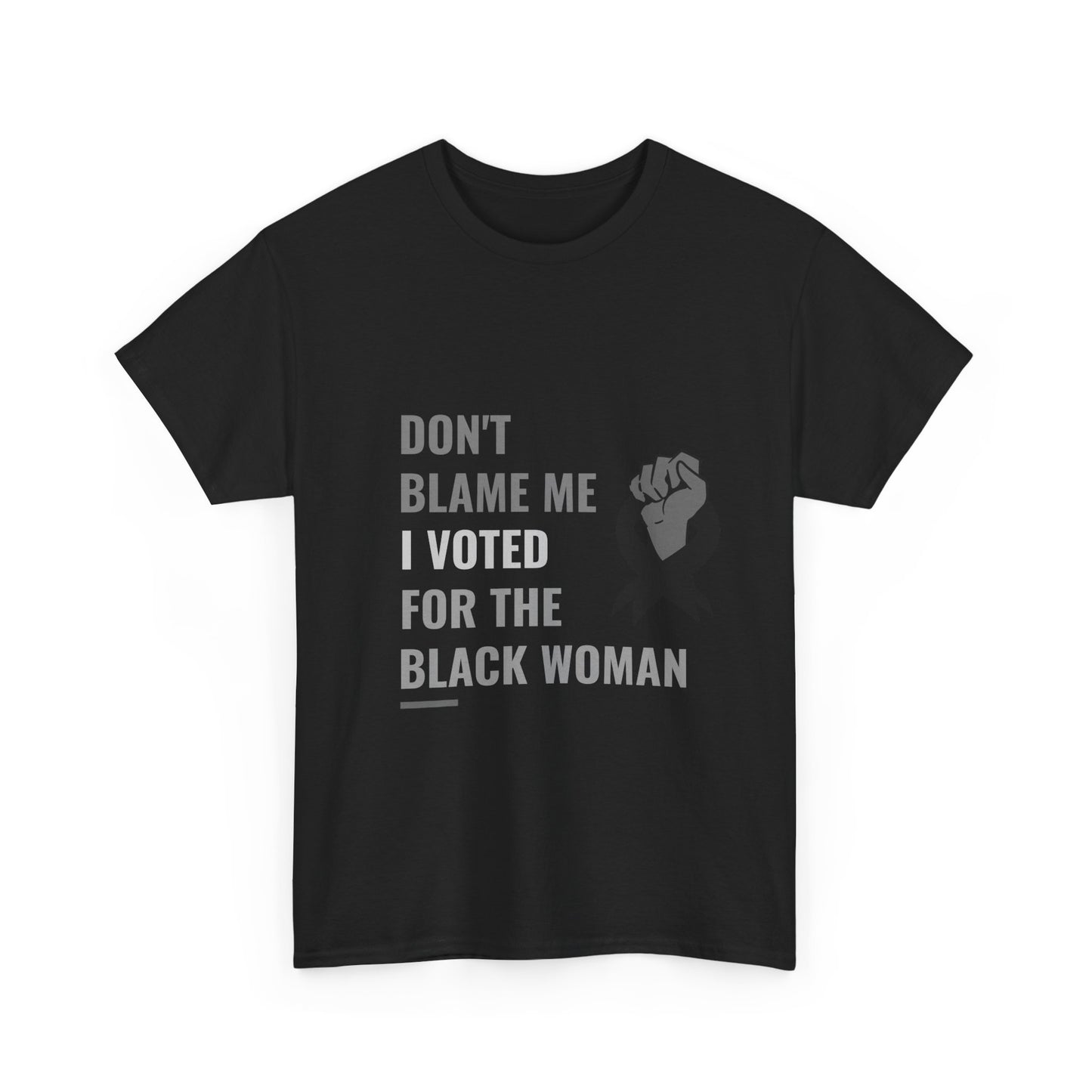 Political Satire Tee - 'Don't Blame Me I Voted for the Black Woman'