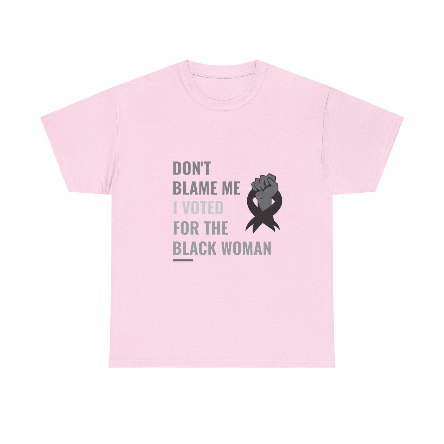 Political Satire Tee - 'Don't Blame Me I Voted for the Black Woman'